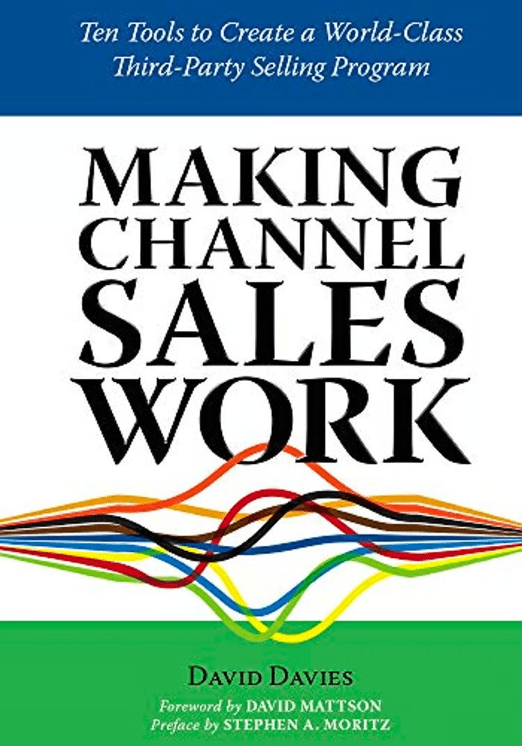 MAKING CHANNEL SALES WORK: Ten Tools to Create a World-Class Third-Party Selling Program cover
